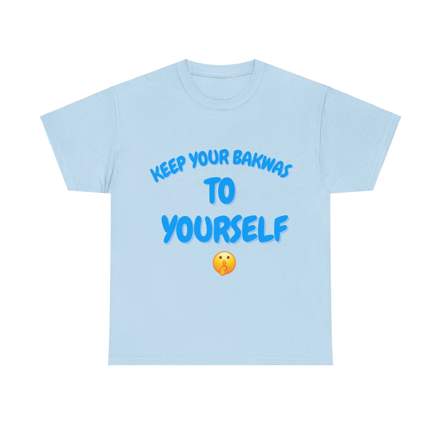 Keep Your Bakwas to Yourself T-Shirt