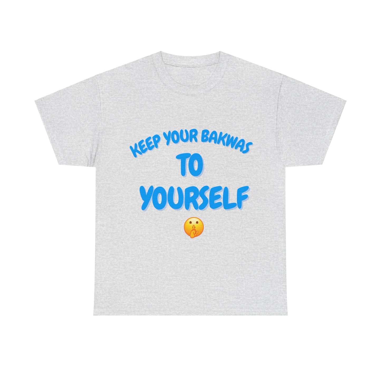 Keep Your Bakwas to Yourself T-Shirt