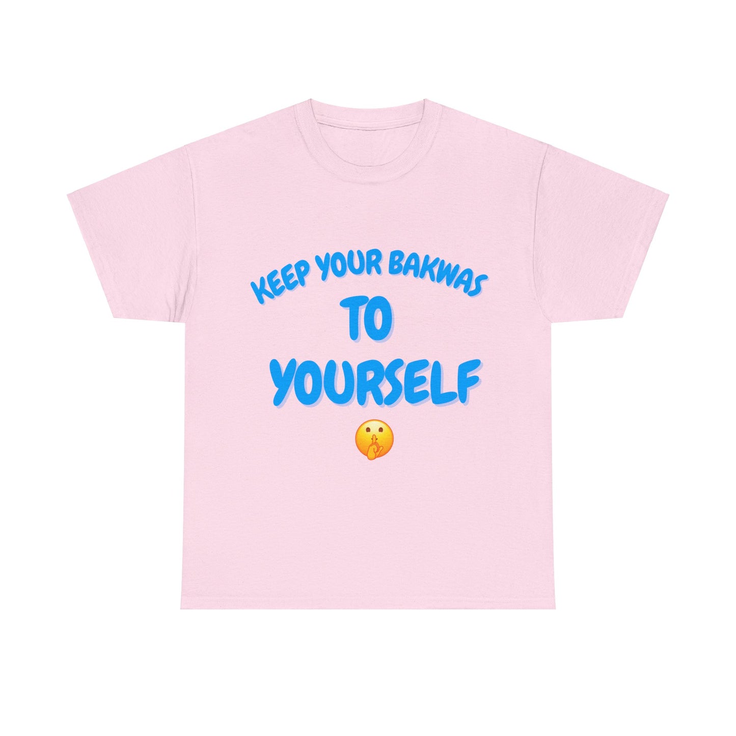 Keep Your Bakwas to Yourself T-Shirt