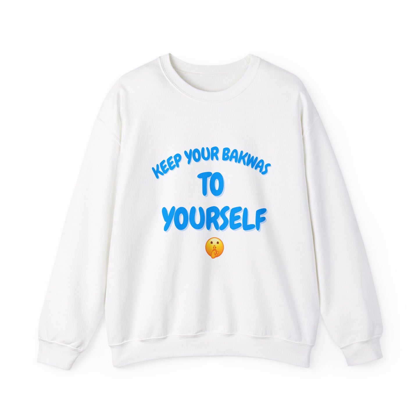 Keep Your Bakwas to Yourself Sweater