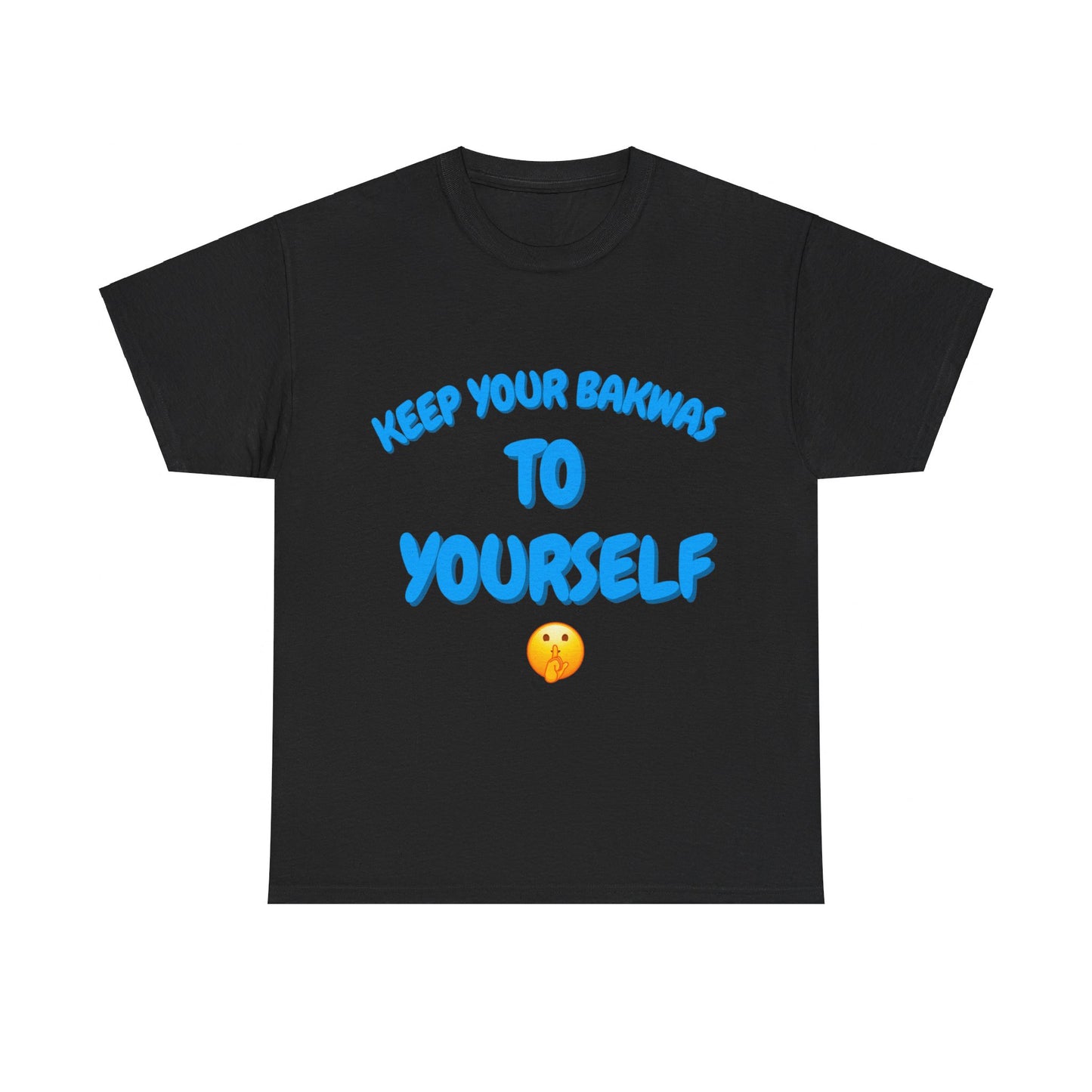 Keep Your Bakwas to Yourself T-Shirt