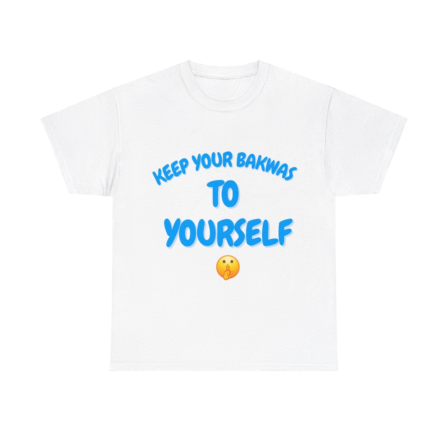 Keep Your Bakwas to Yourself T-Shirt